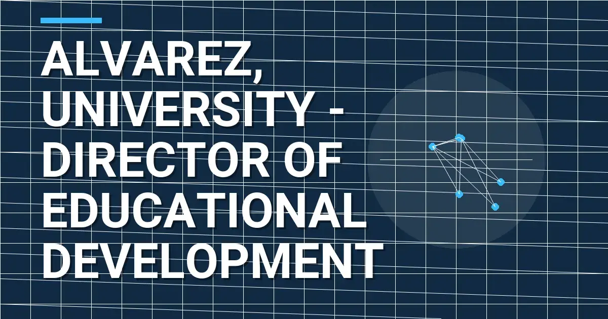 Alvarez, University - Director of Educational Development
