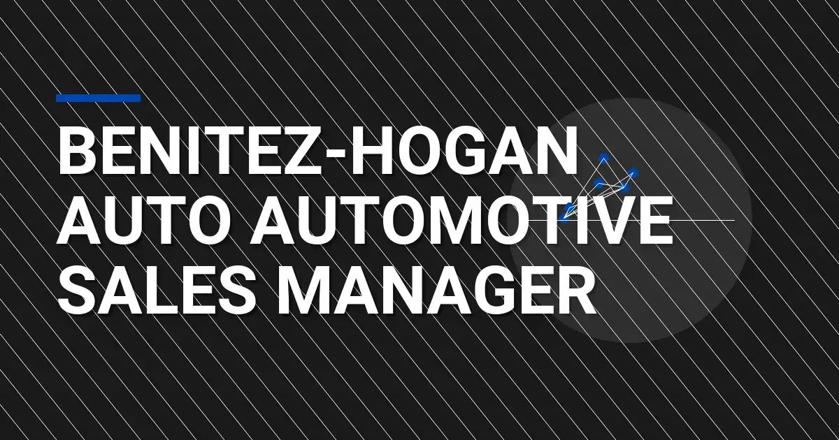 Benitez-Hogan Auto Automotive Sales Manager