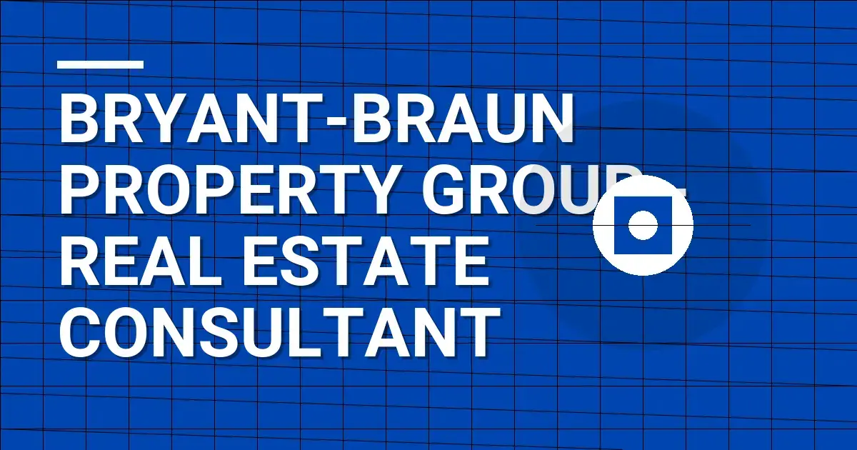 Bryant-Braun Property Group - Real Estate Consultant