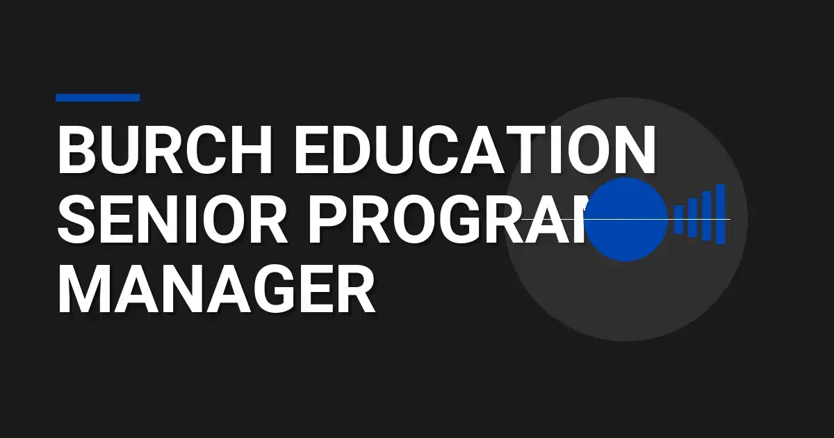 Burch Education Senior Program Manager