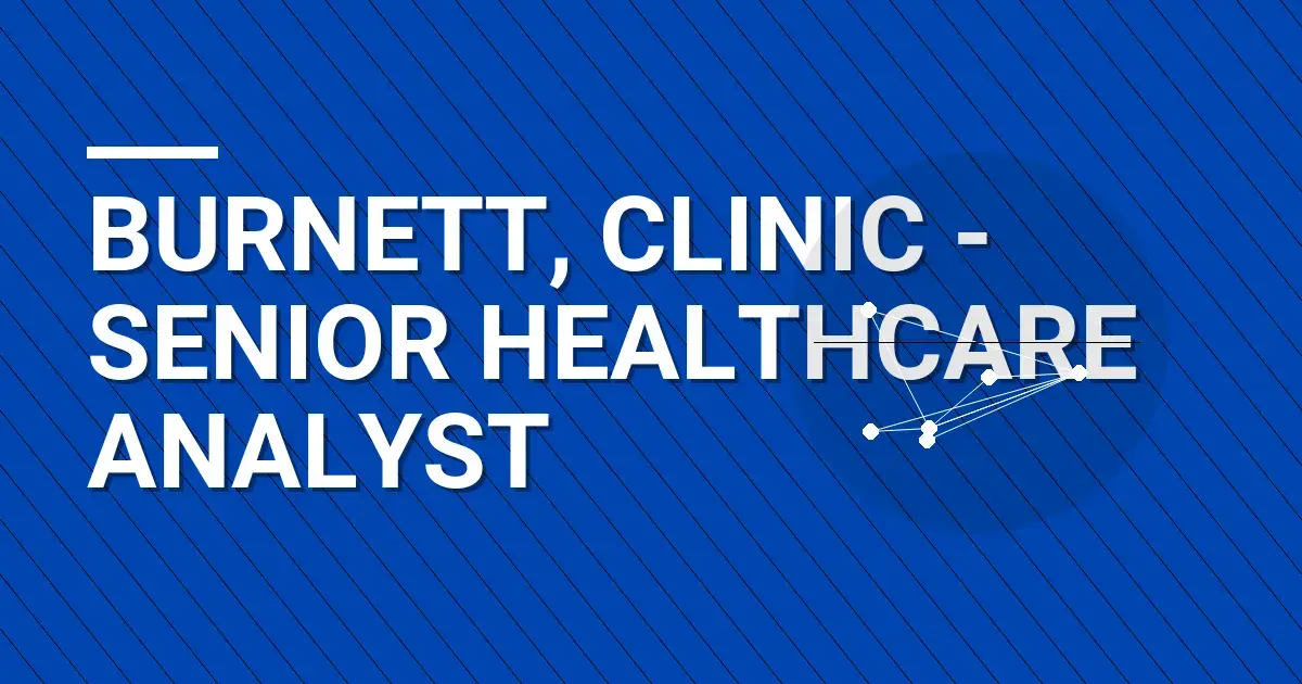 Burnett, Clinic - Senior Healthcare Analyst