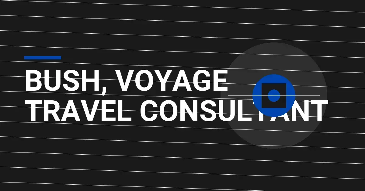 Bush, Voyage Travel Consultant