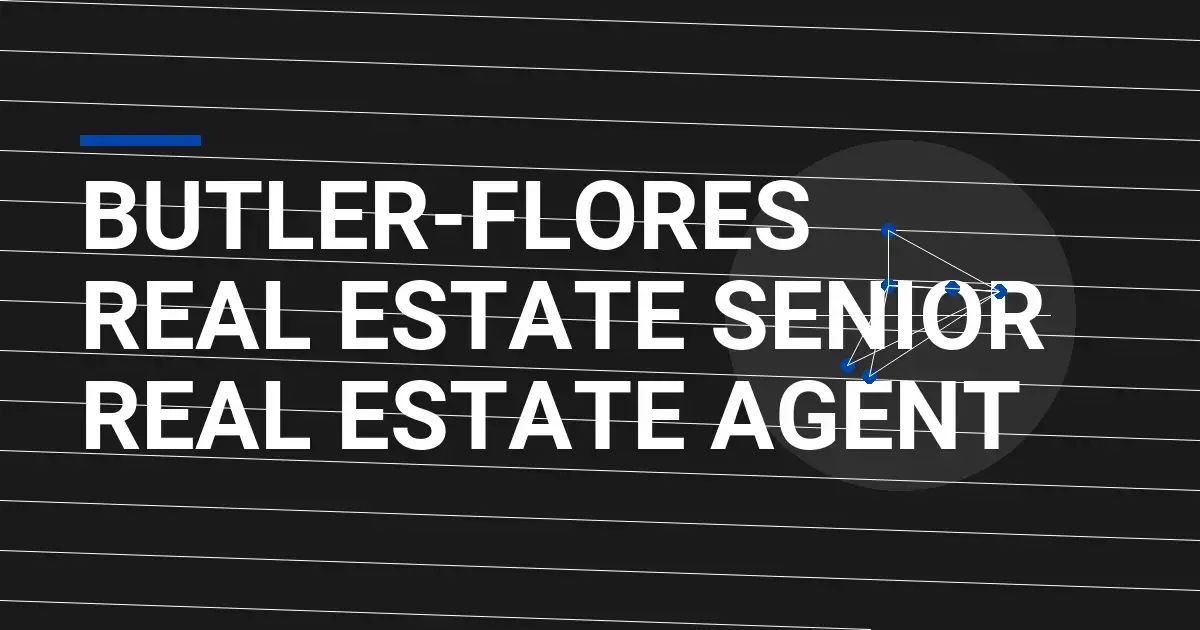 Butler-Flores Real Estate Senior Real Estate Agent