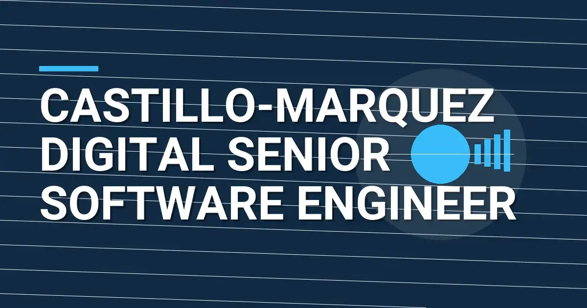 Castillo-Marquez Digital Senior Software Engineer
