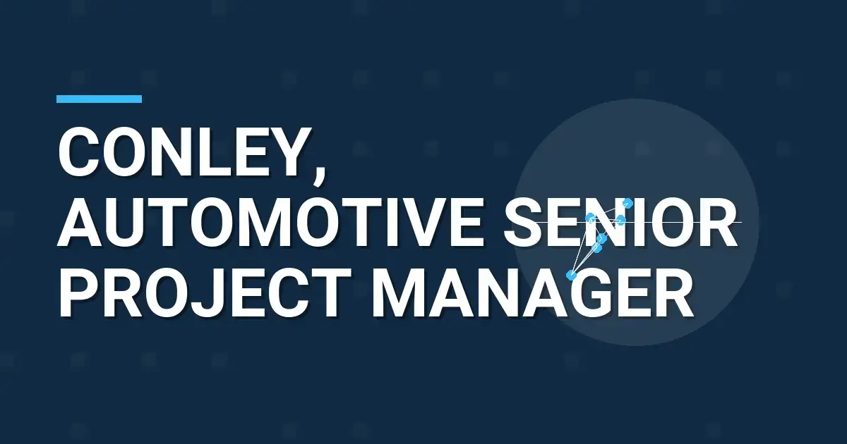 Conley, Automotive Senior Project Manager