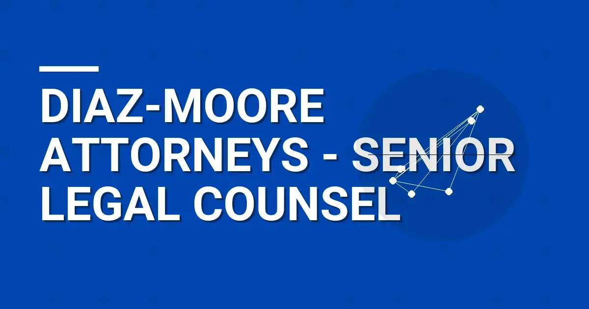Diaz-Moore Attorneys - Senior Legal Counsel
