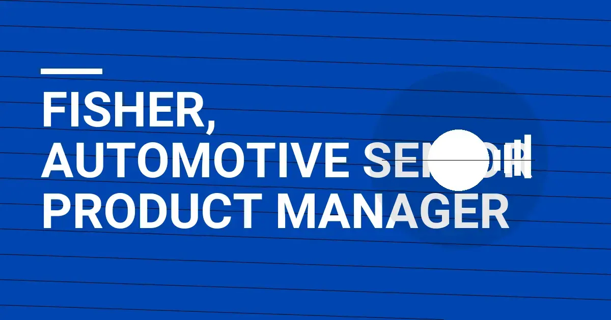 Fisher, Automotive Senior Product Manager