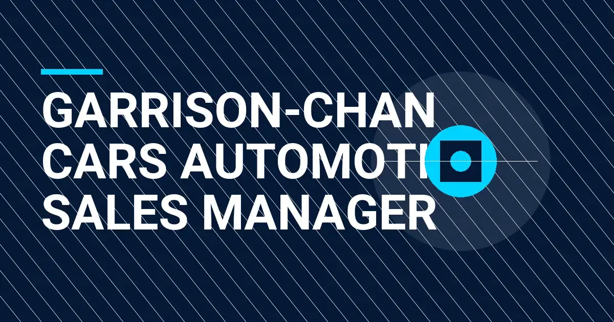 Garrison-Chan Cars Automotive Sales Manager