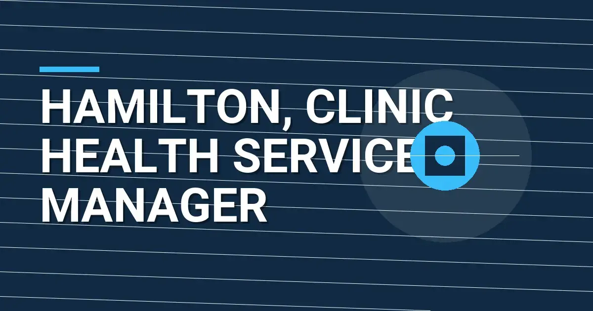 Hamilton, Clinic Health Services Manager