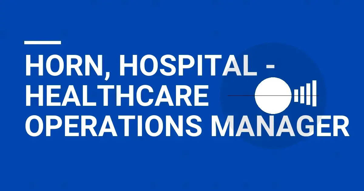 Horn, Hospital - Healthcare Operations Manager