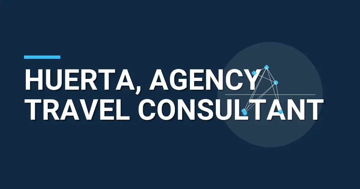 Huerta, Agency Travel Consultant