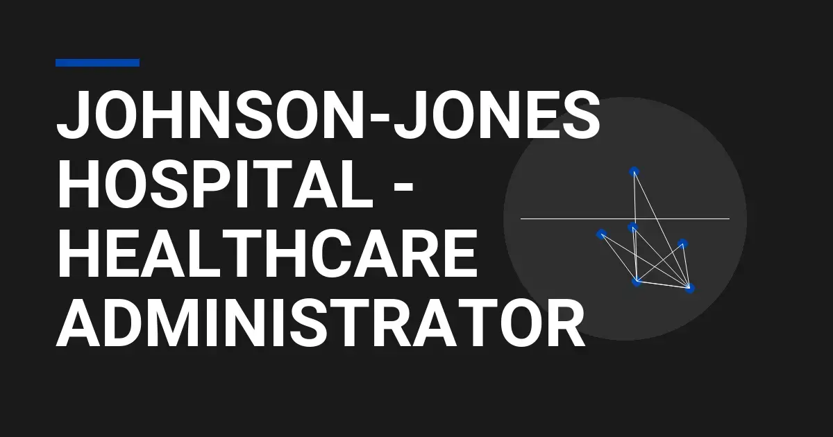 Johnson-Jones Hospital - Healthcare Administrator