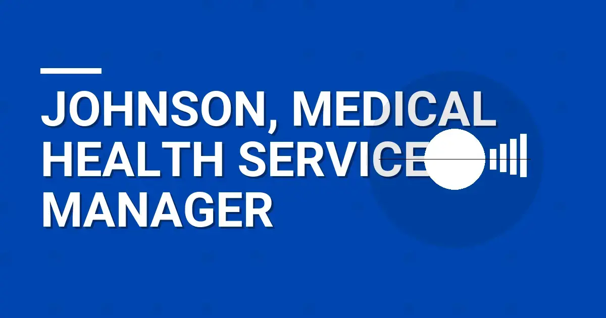 Johnson, Medical Health Services Manager