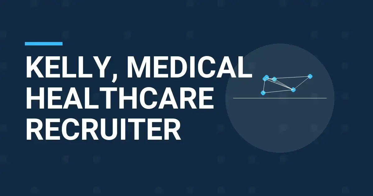 Kelly, Medical Healthcare Recruiter