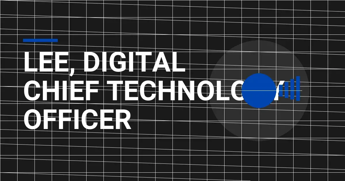 Lee, Digital Chief Technology Officer