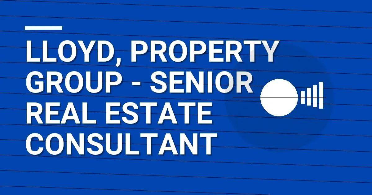Lloyd, Property Group - Senior Real Estate Consultant