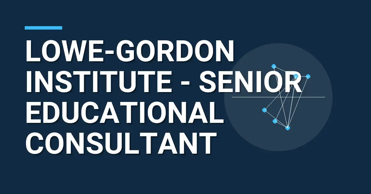 Lowe-Gordon Institute - Senior Educational Consultant