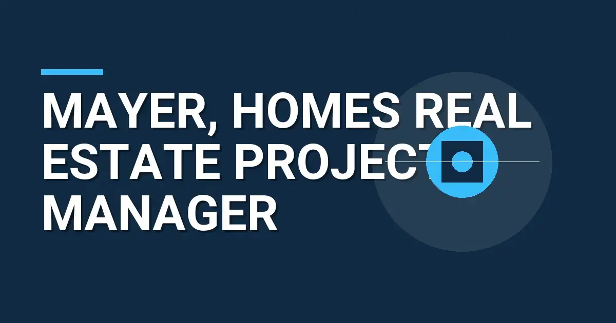 Mayer, Homes Real Estate Project Manager