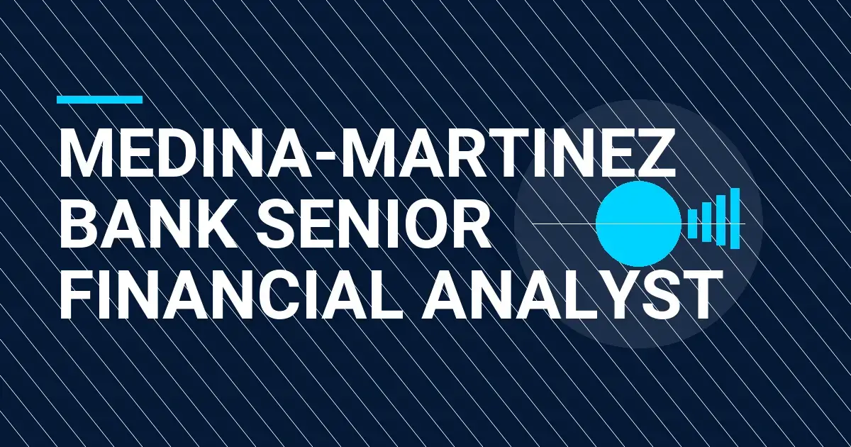Medina-Martinez Bank Senior Financial Analyst