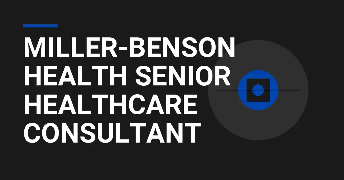 Miller-Benson Health Senior Healthcare Consultant