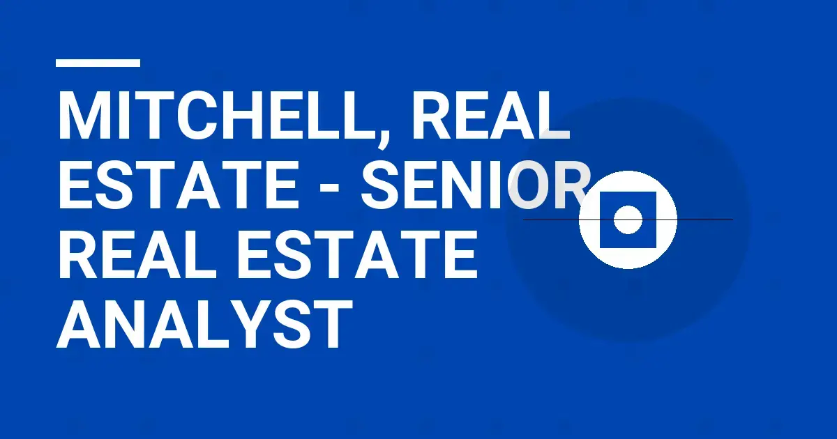 Mitchell, Real Estate - Senior Real Estate Analyst