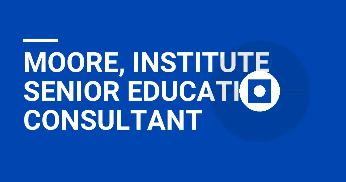 Moore, Institute Senior Education Consultant
