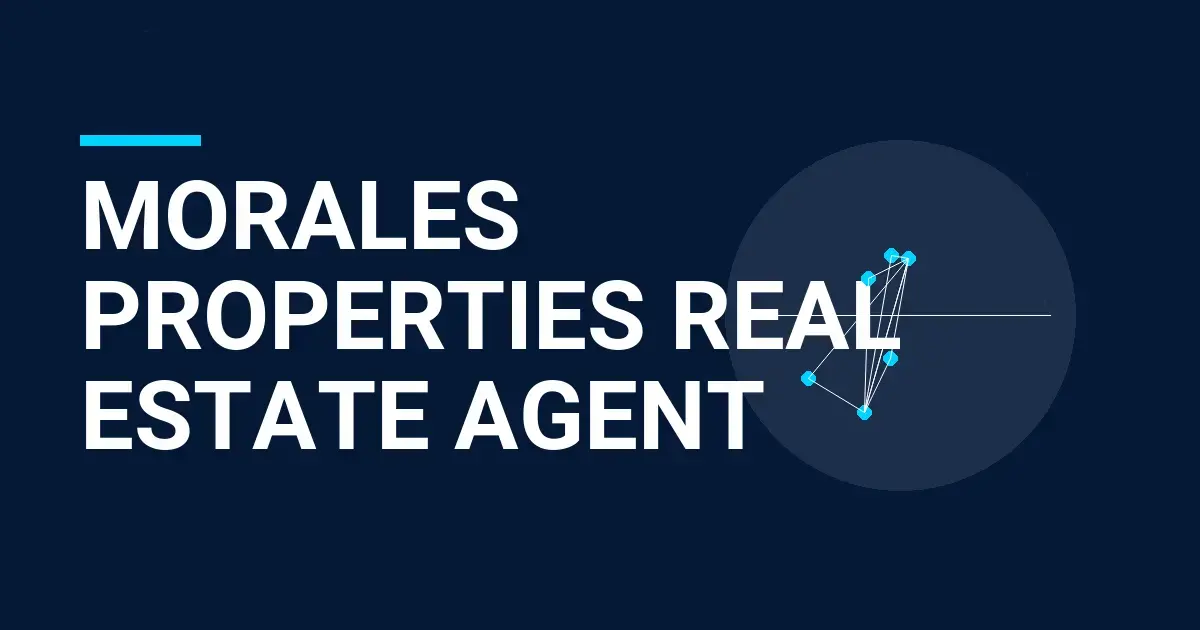 Morales Properties Real Estate Agent