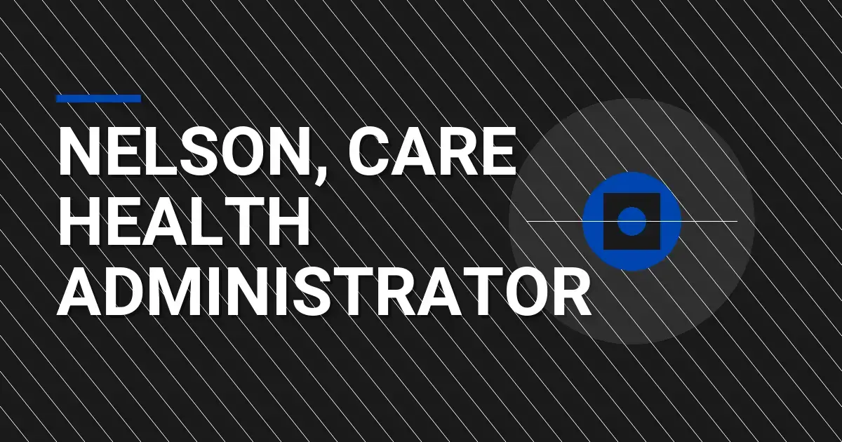 Nelson, Care Health Administrator