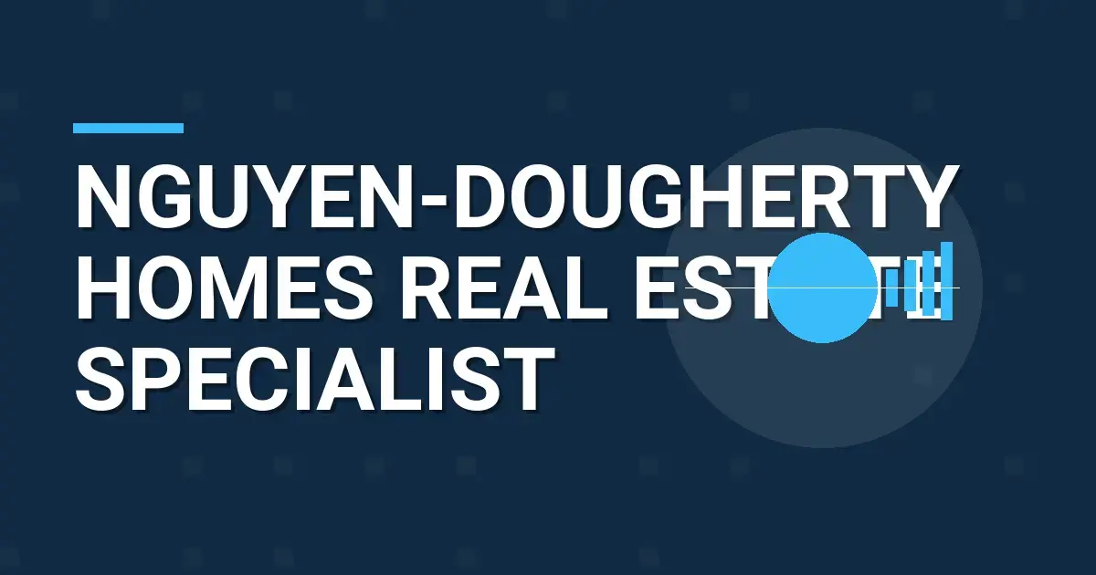 Nguyen-Dougherty Homes Real Estate Specialist