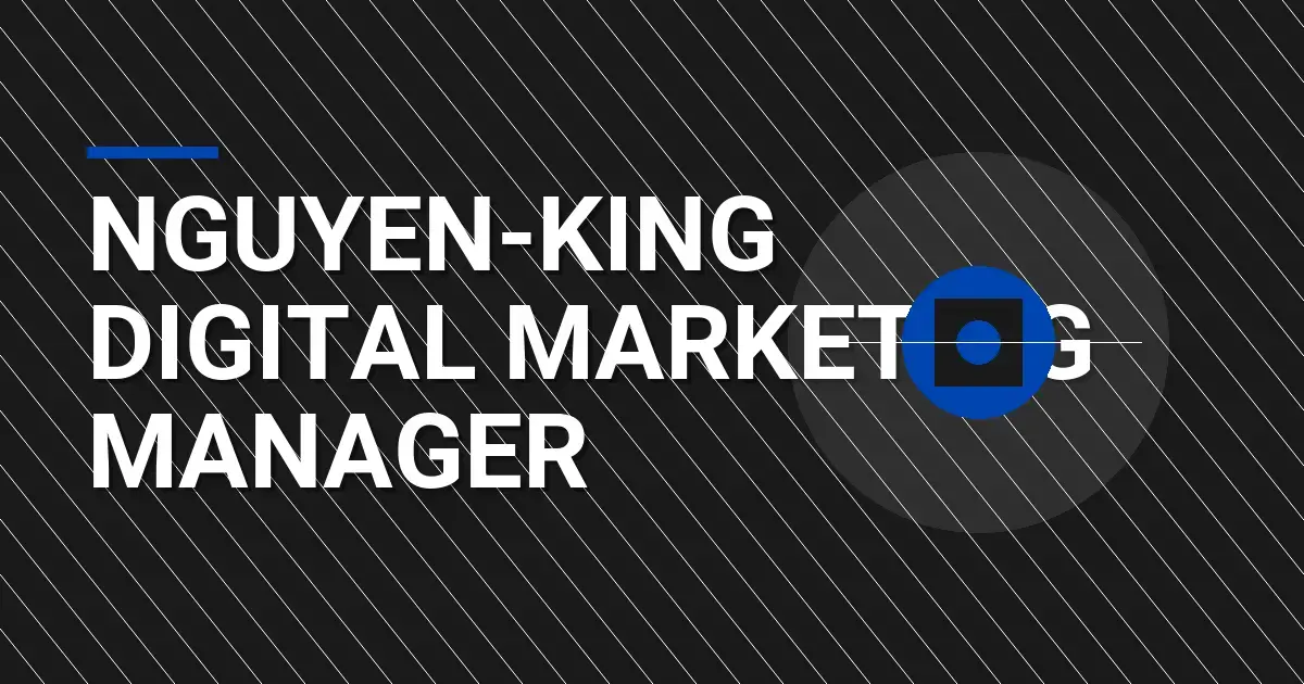 Nguyen-King Digital Marketing Manager