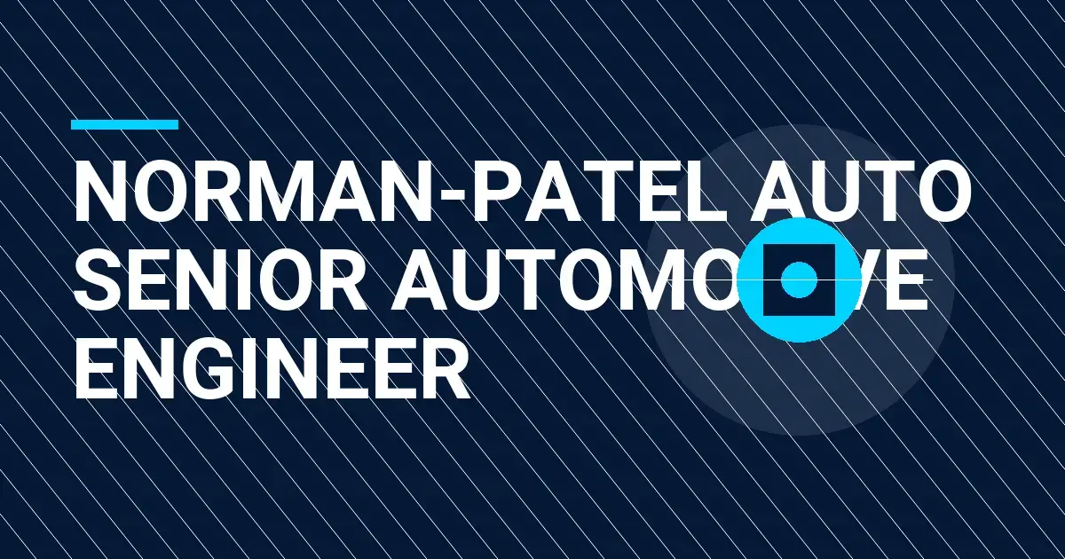 Norman-Patel Auto Senior Automotive Engineer