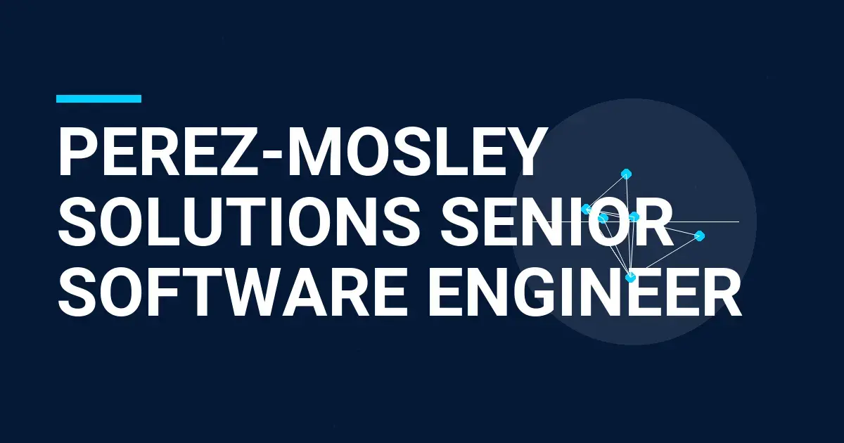 Perez-Mosley Solutions Senior Software Engineer