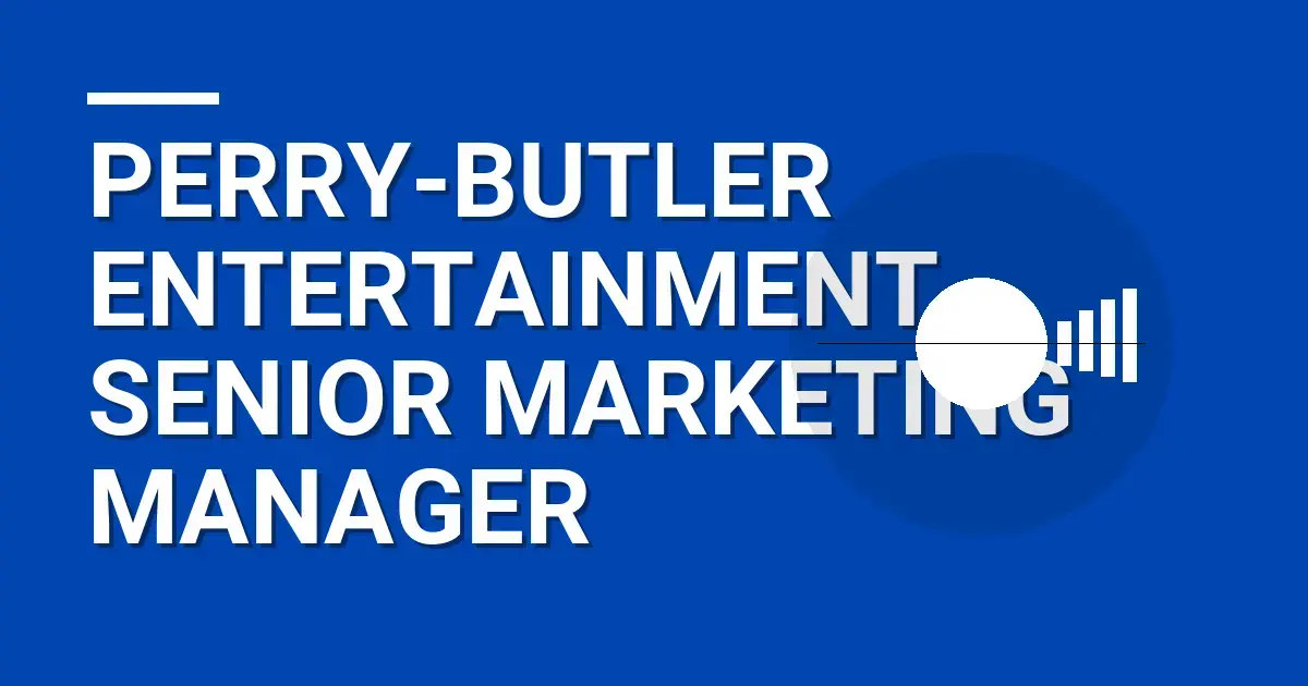 Perry-Butler Entertainment - Senior Marketing Manager