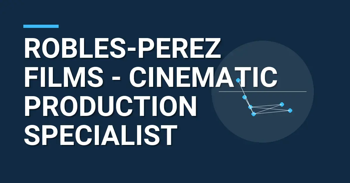 Robles-Perez Films - Cinematic Production Specialist