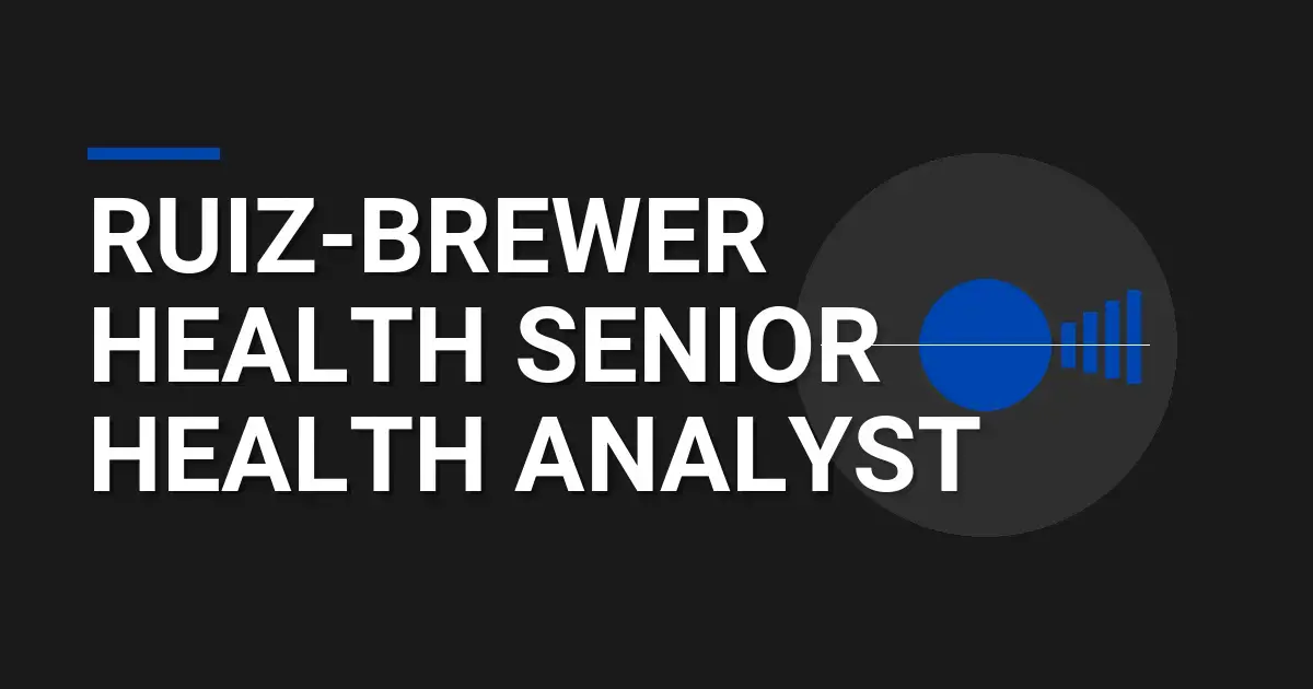Ruiz-Brewer Health Senior Health Analyst