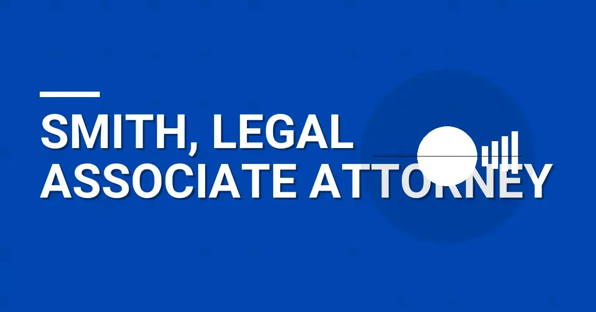 Smith, Legal Associate Attorney