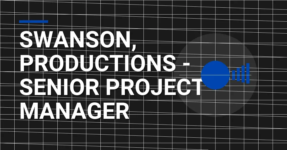 Swanson, Productions - Senior Project Manager