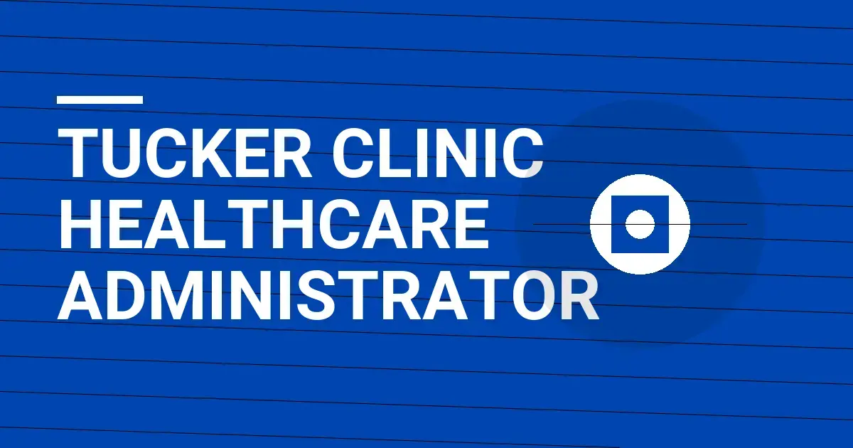 Tucker Clinic Healthcare Administrator