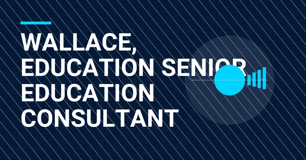 Wallace, Education Senior Education Consultant