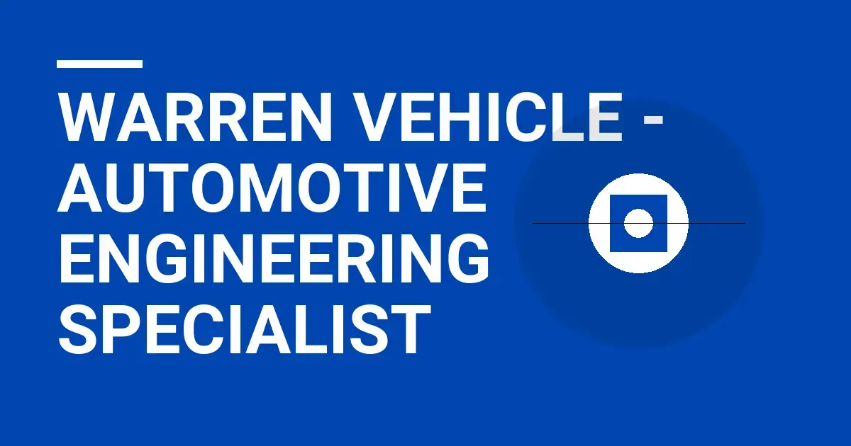 Warren Vehicle - Automotive Engineering Specialist