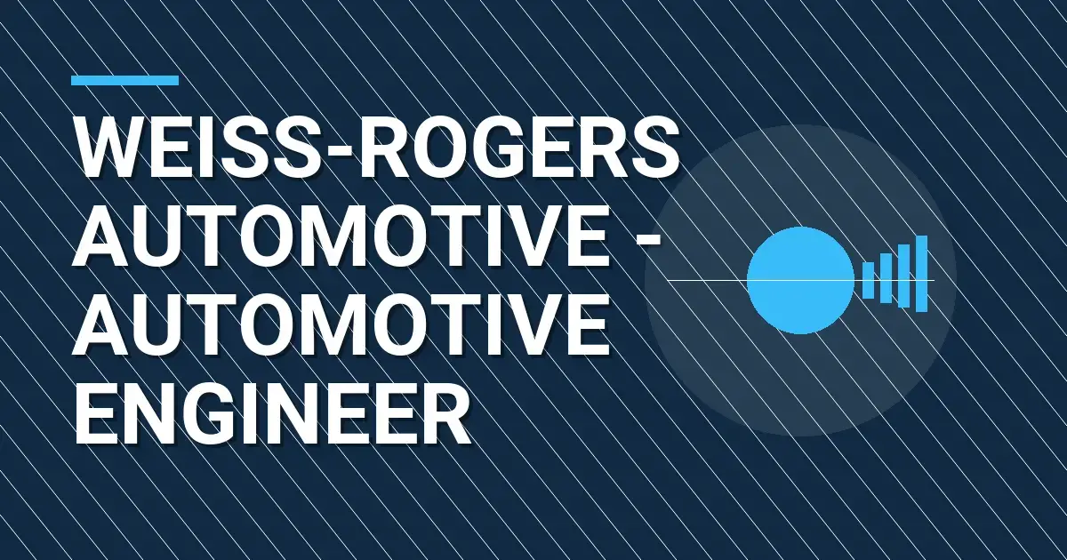 Weiss-Rogers Automotive - Automotive Engineer