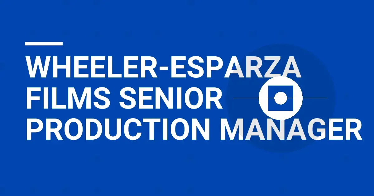 Wheeler-Esparza Films Senior Production Manager