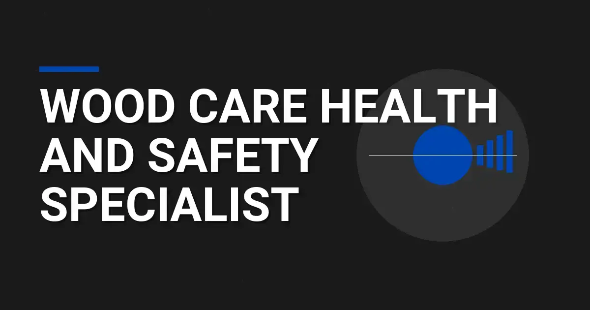 Wood Care Health and Safety Specialist