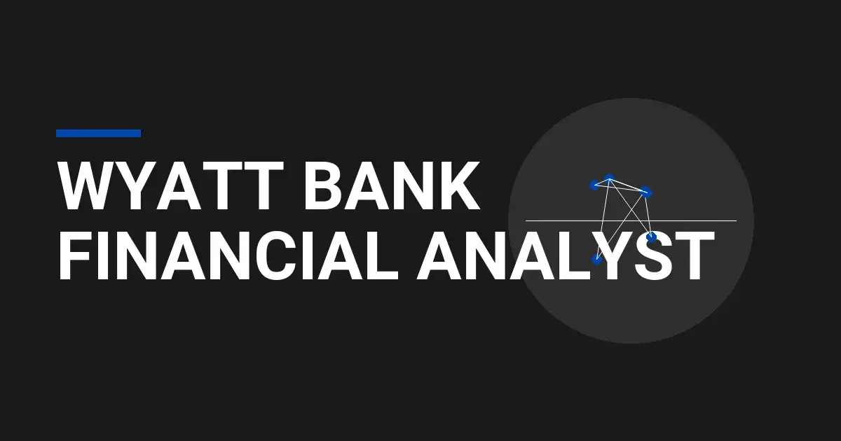 Wyatt Bank Financial Analyst